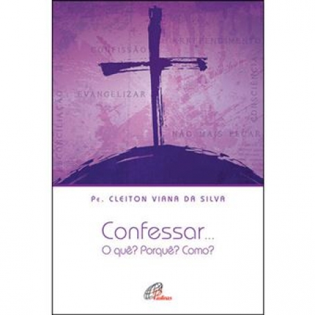 CONFESSAR o que ? porque? como?