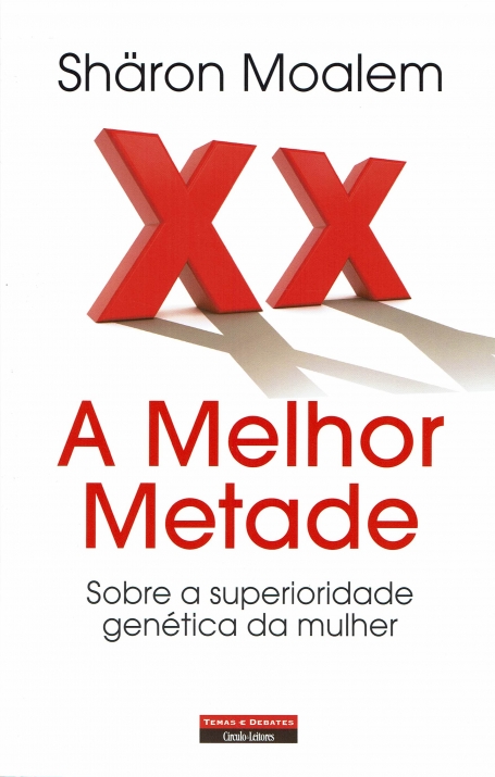 A MELHOR METADE - SOBRE A SUPERIORIDADE GENETICA DA MULHER