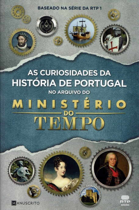 CURIOSIDADES DA HISTORIA DE PORTUGAL NO ARQUIVO DO MINISTERIO DO TEMPO