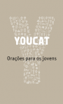 YOUCAT - ORACOES PARA OS JOVENS