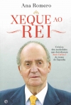XEQUE AO REI - cronicas dos escandalos que derrubaram Juan Carlos I do trono de Espanha