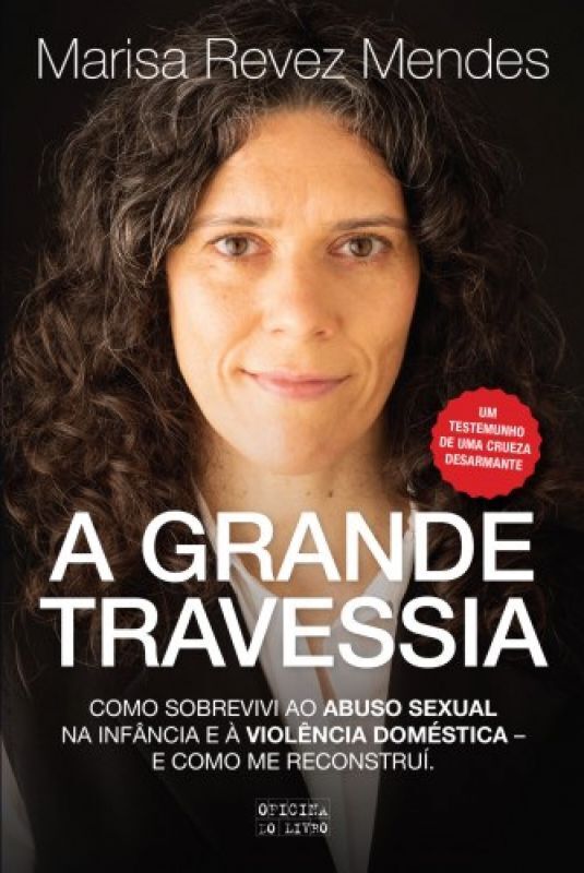 A GRANDE TRAVESSIA - Como sobrevivi ao abuso sexual na infância e à violência doméstica - e como me reconstruí