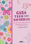 GUIA TEEN PARA RAPARIGAS - crescimento, adolescencia e todas essas coisas