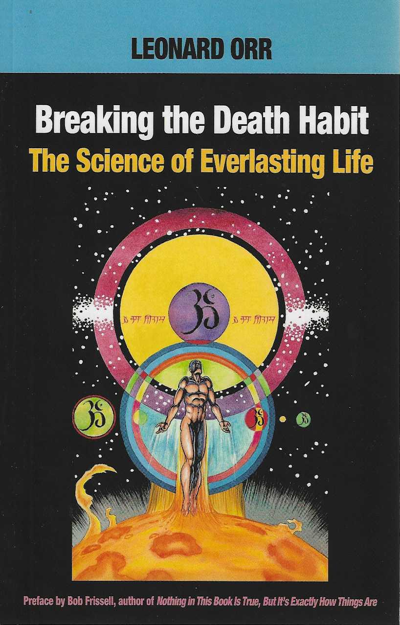 BREAKING THE DEATH HABIT THE SCIENCE OF EVERLASTING LIFE