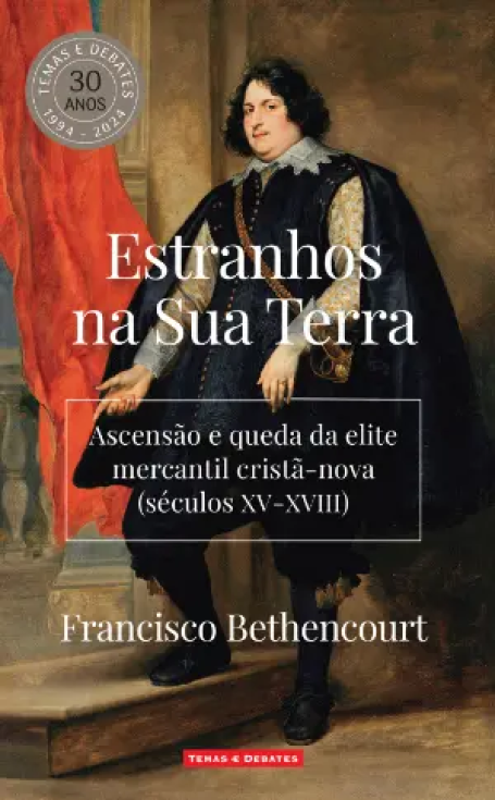 ESTRANHOS NA SUA TERRA - Ascensão e queda da elite mercantil cristã-nova (séculos XV-XVIII)