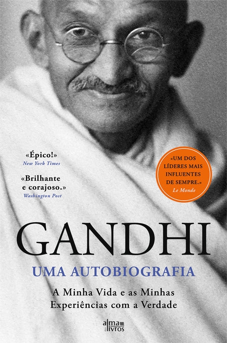 GANDHI - UMA AUTOBIOGRAFIA - A minha vida e as minhas esperiências com a verdade