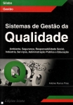 SISTEMAS DE GESTAO DA QUALIDADE - ambiente, seguranca, responsabilidade, industria, servicos, administracao publica e educacao