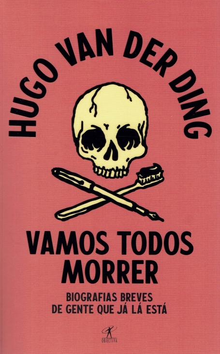 VAMOS TODOS MORRER - BIOGRAFIAS BREVES DE GENTE QUE JA LA ESTA