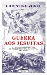 GUERRA AOS JESUITAS - a propaganda antijesuitica do Marques de Pombal em Portugal e na Europa