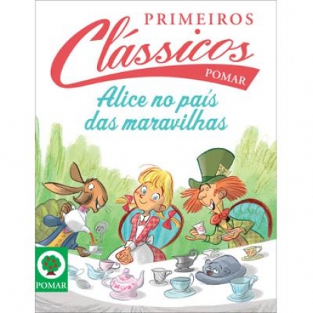 PRIMEIROS CLASSICOS POMAR - ALICE NO PAIS DAS MARAVILHAS