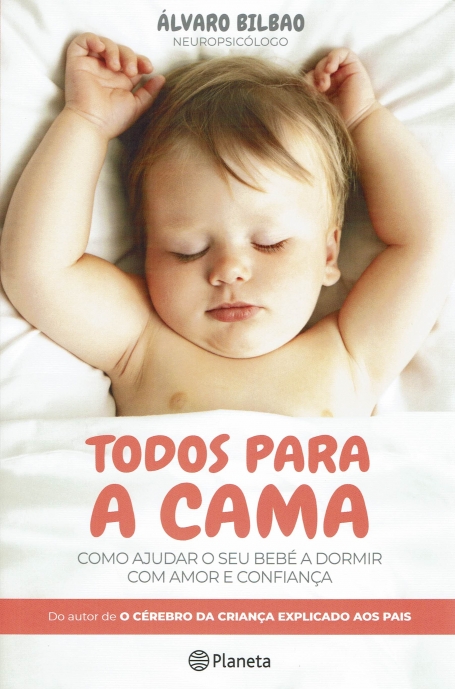 TODOS PARA A CAMA - COMO AJUDAR O SEU BEBÉ A DORMIR COM AMOR E CONFIANÇA