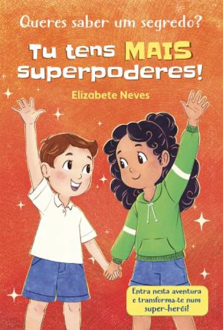72365.10 - QUERES SABER UM SEGREDO? TU TENS MAIS SUPERPODERES!