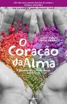 O CORACAO DA ALMA - O DESPERTAR DA CONSCIENCIA EMOCIONAL