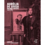 AURELIA DE SOUSA - MULHER ARTISTA 1866-1922