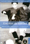 ESCOLAS DE FUTEBOL - MANUAL PARA ORGANIZACAO E TREINAMENTO