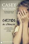 GRITOS DE SILENCIO - A VERDADEIRA HISTORIA DE UMA CRIANCA DESESPERADA CUJO SILENCIO ERA REVELADOR