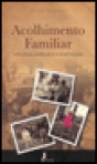 ACOLHIMENTO FAMILIAR - CONCEITOS PRATICAS E IN DEFINICOES