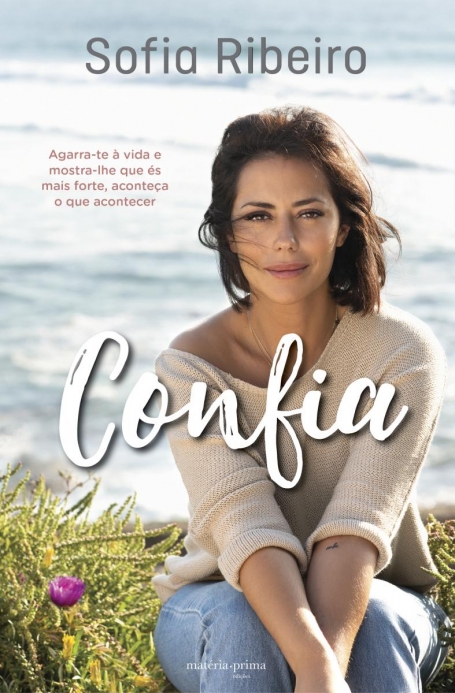 CONFIA - agarra-te a vida e mostra-lhe que es mais forte, aconteca o que acontecer