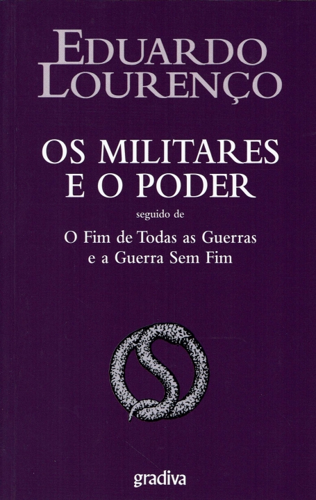 OS MILITARES E O PODER SEGUIDO DE O FIM DE TODAS AS GUERRAS E A GUERRA SEM FIM