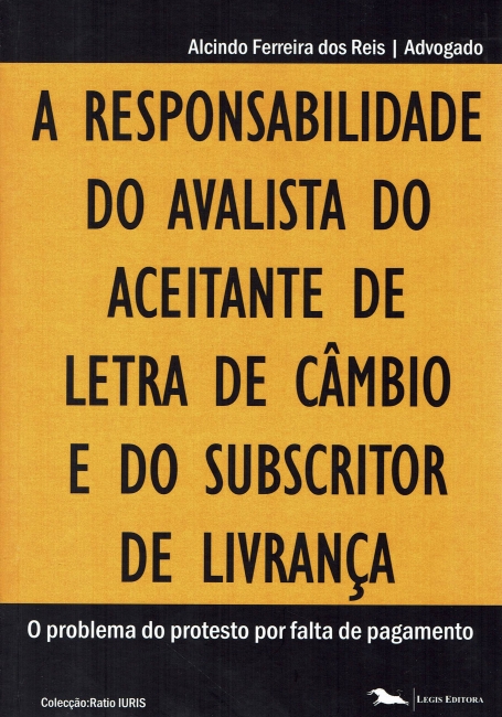 RESPONSABILIDADE DO AVALISTA DO ACEITANTE DE LETRA DE CAMBIO E DO SUBSCRITOR DE LIVRANCA