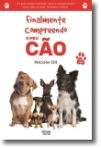 FINALMENTE COMPREENDO O MEU CAO