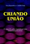 CRIANDO UNIAO - O SIGNIFICADO ESPIRITUAL DOS RELACIONAMENTOS