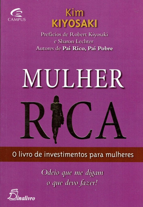 MULHER RICA - O LIVRO DE INVESTIMENTOS PARA MULHERES - ODEIO QUE ME DIGAM O QUE DEVO FAZER