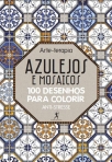 AZULEJOS E MOSAICOS - 100 DESENHOS PARA COLORIR ANTI - STRESS - arte - terapia