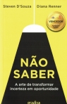 NAO SABER - A ARTE DE TRANSFORMAR INCERTEZA EM OPORTUNIDADE