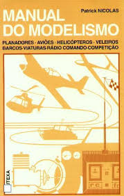 MANUAL DO MODELISMO planadores ,avioes, helicoptros, veleiros, barcos, viaturas rapido comando, competicao