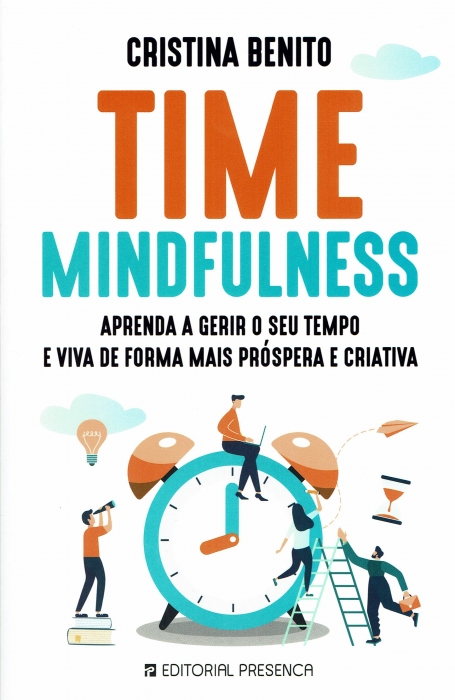 TIME MINDFULNESS- APRENDA A GERIR O SEU TEMPO E VIVA DE FORMA MAIS PROSPERA E CRIATIVA