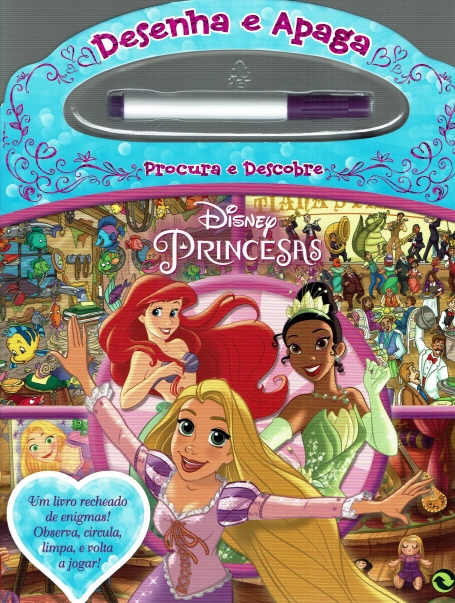 PRINCESAS - DESENHA E APAGA pocura e descobre, um livro recheado de enigmas! observa, circula, limpa e volta a jogar