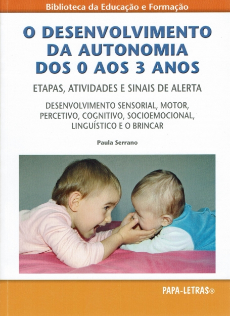 O DESENVOLVIMENTO DA AUTONOMIA DOS 0 AOS 3 ANOS -ETAPAS ATIVIDADES E SINAIS DE ALERTA