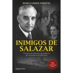 INIMIGOS DE SALAZAR - a historia das principais figuras que arriscaram a liberdade o trabalho e a vida contra a ditadura