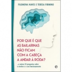 POR QUE E QUE AS BAILARINAS NAO FICAM COM A CABECA A ANDAR A RODA? E OUTRAS 59 PERGUNTAS SOBRE O SEU FUNCIONAMENTO