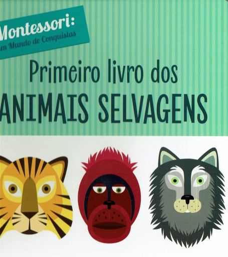 PRIMEIRO LIVRO DOS ANIMAIS SELVAGENS - MONTESSORI UM MUNDO DE CONQUISTAS