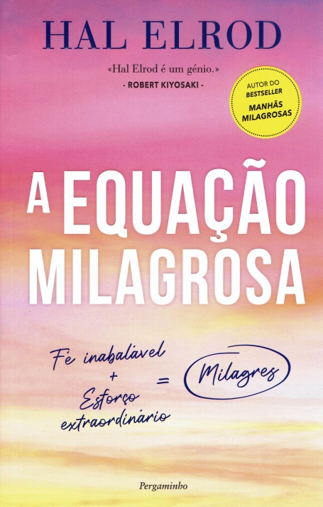 A EQUACAO MILAGROSA Fe inabalavel + Esforco extraordinario = Milagres