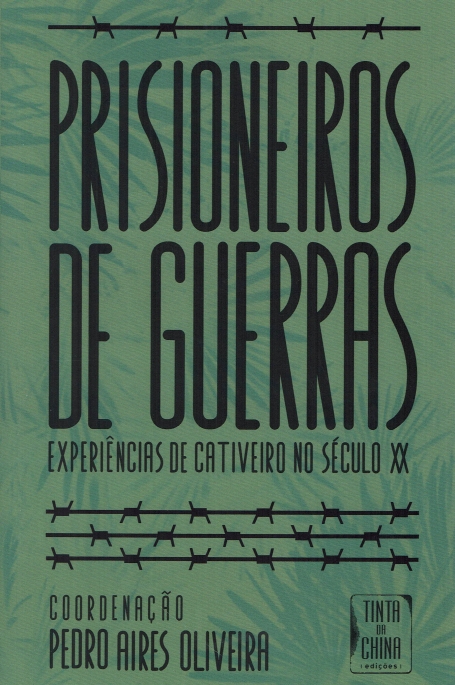 PRISIONEIROS DE GUERRAS - EXPERIÊNCIAS DE CATIVEIRO NO SÉCULO XX