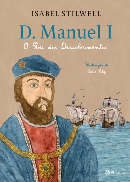 D. MANUEL I - O Rei dos Descobrimentos