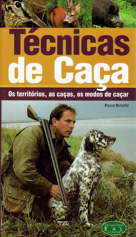 TECNICAS DE CACA - OS TERRITORIOS AS CACAS OS MODOS DE CACAR - COLEÇÃO GROUSE TROUT & COMPANY - 3