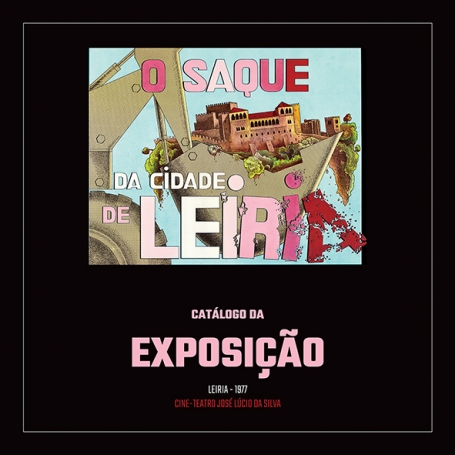 O SAQUE DA CIDADE DE LEIRIA - CATÁLOGO DA EXPOSIÇÃO LEIRIA 1977