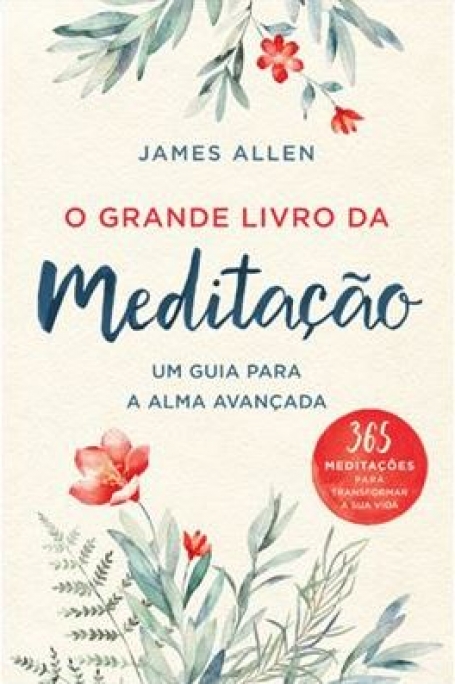 GRANDE LIVRO DA MEDITACAO - um guia para a alma avancada