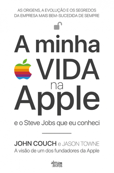 A MINHA VIDA NA APPLE e o Steve Jobs que eu conheci