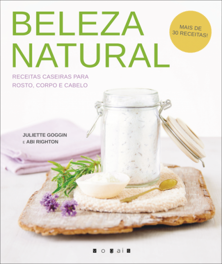 BELEZA NATURAL - RECEITAS CASEIRAS PARA ROSTO, CORPO E CABELO