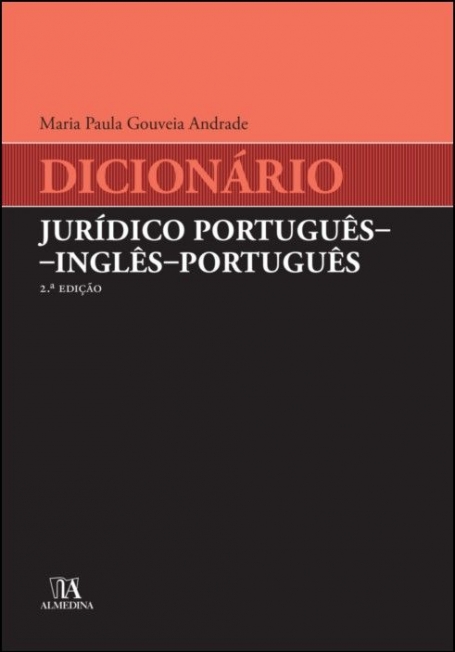 DICIONÁRIO JURÍDICO PORTUGÊS - INGLÊS - PORTUGUÊS 2ª Edição