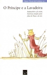 PRINCIPE E A LAVADEIRA - REDESCOBRIR A FE CRISTA HISTORIAS SIMPLES PARA FALAR DE DEUS E DE NOS
