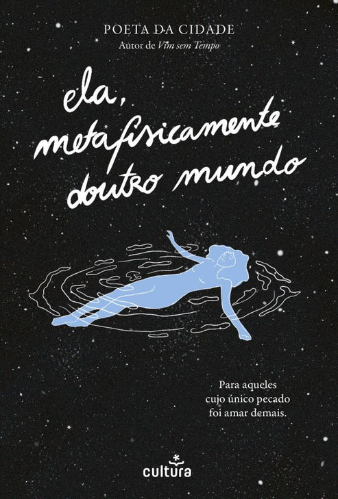 ELA, METAFISICAMENTE DOUTRO MUNDO Para aqueles cujo único pecado foi amar demais.