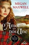 O AMOR QUE NOS UNE - AS GUERREIRAS DE MAXWELL 2