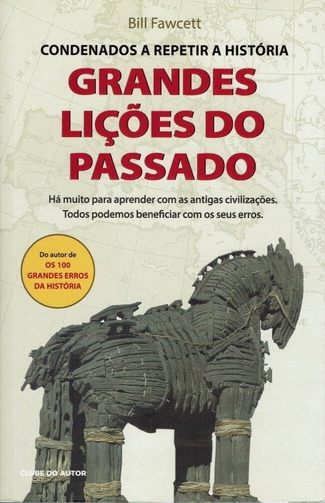 GRANDES LICOES DO PASSADO - CONDENADOS A REPETIR A HISTORIA
