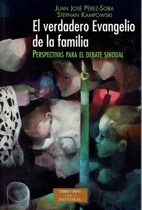 EL VERDADERO EVANGELIO DE LA FAMILIA - PERSPECTIVAS PARA EL DEBATE SINODAL